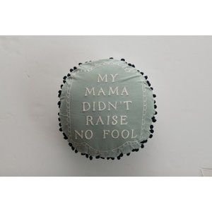 16" Round Cotton Pillow with Embroidery & Pom Pom Trim, "My Mama Didn't …